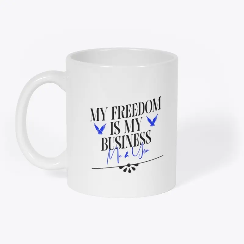 My Freedom Is My Business Me and You